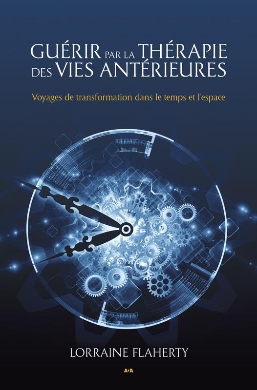 Guérir par la thérapie des vies antérieures - Voyages de transformation dans le temps et l'espace Religion & Esotericism