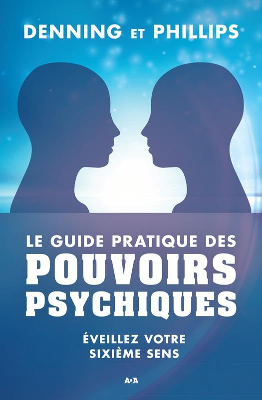 Le guide pratique des pouvoirs psychiques - Eveillez votre sixième sens Religion & Esotericism