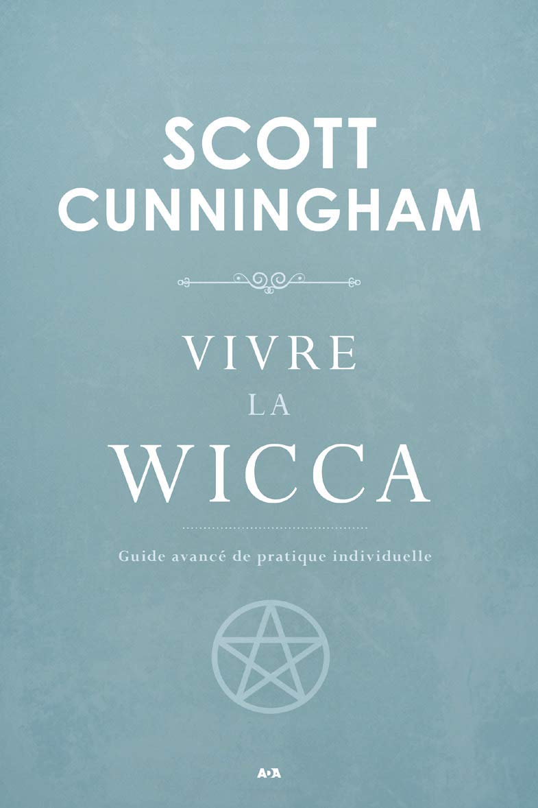 Vivre la Wicca - Guide avancé de pratique individuelle book