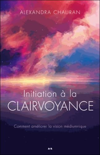 Initiation à la clairvoyance - Comment améliorer votre vision médiumnique book