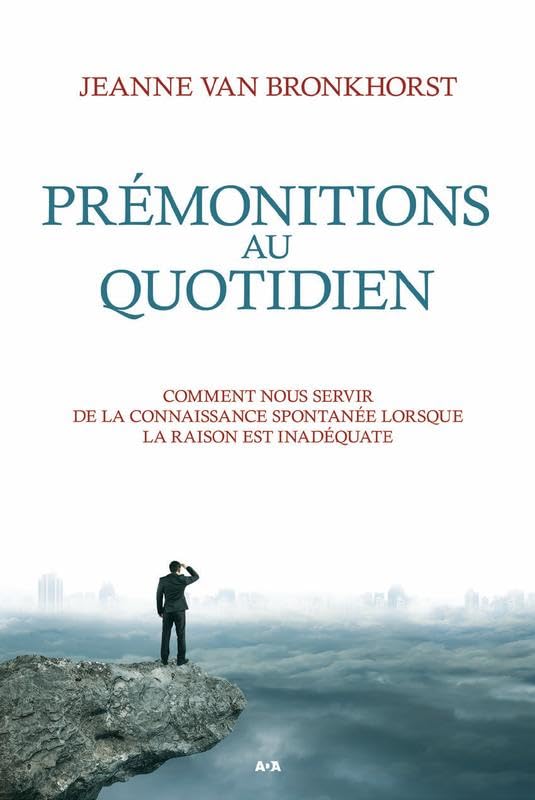 Prémonitions au quotidien - Comment nous servir de la connaissance spontanée lorsque la raison est inadéquate book