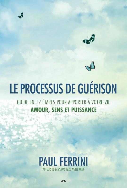 Le processus de guérison - Guide en 12 étapes pour apporter à votre vie - Amour, sens et puissance Religion & Esotericism