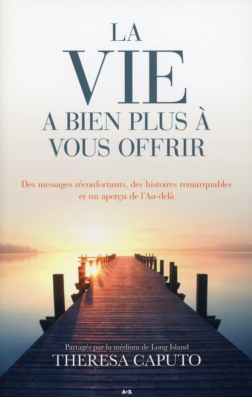 La vie a bien plus à vous offrir - Des messages réconfortants, des histoires remarquables et un aperçu de l'Au-delà Religion & Esotericism