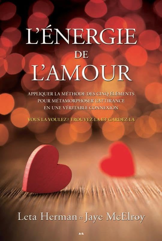 L'énergie de l'amour - Appliquer la méthode des Cinq éléments pour métamorphoser l'attirance en une véritable connexion book