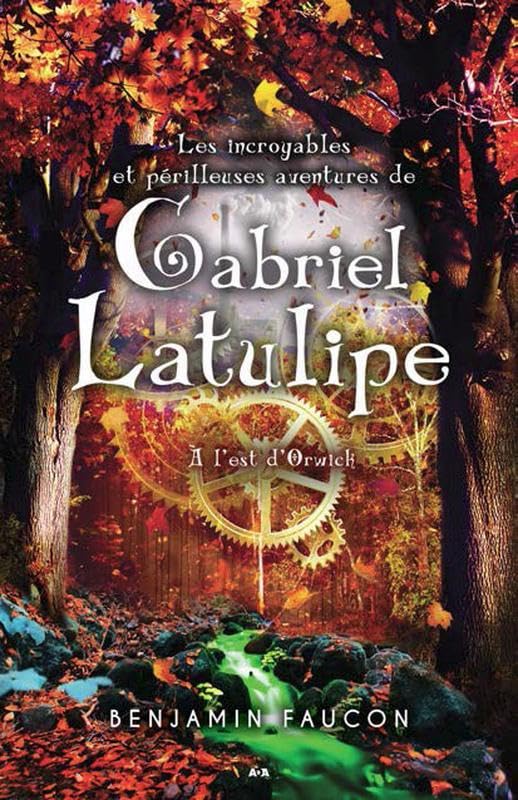 Les incroyables et périlleuses aventures de Gabriel Latulipe - T2 : A l'est d'Orwick book