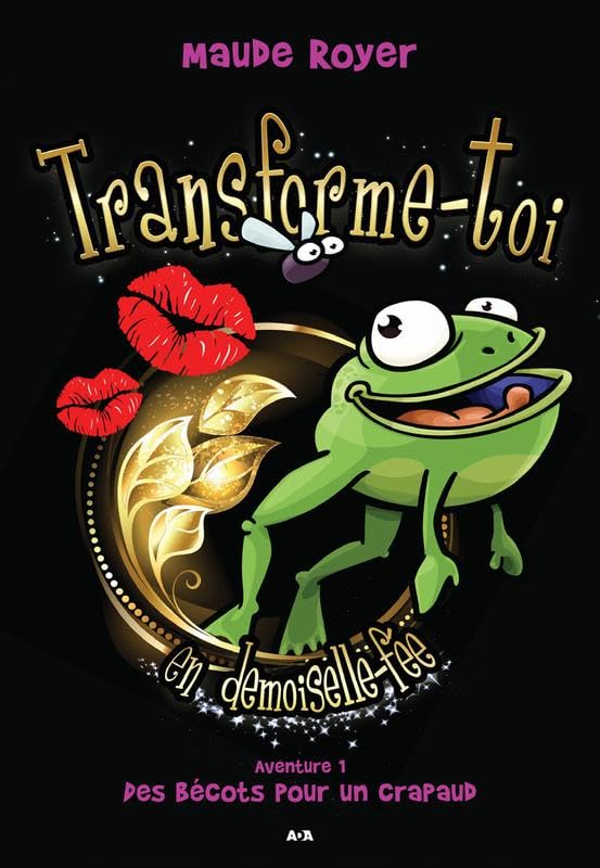 Transforme-toi en demoiselle fée - Aventure 1 - Des bécots pour un crapaud book