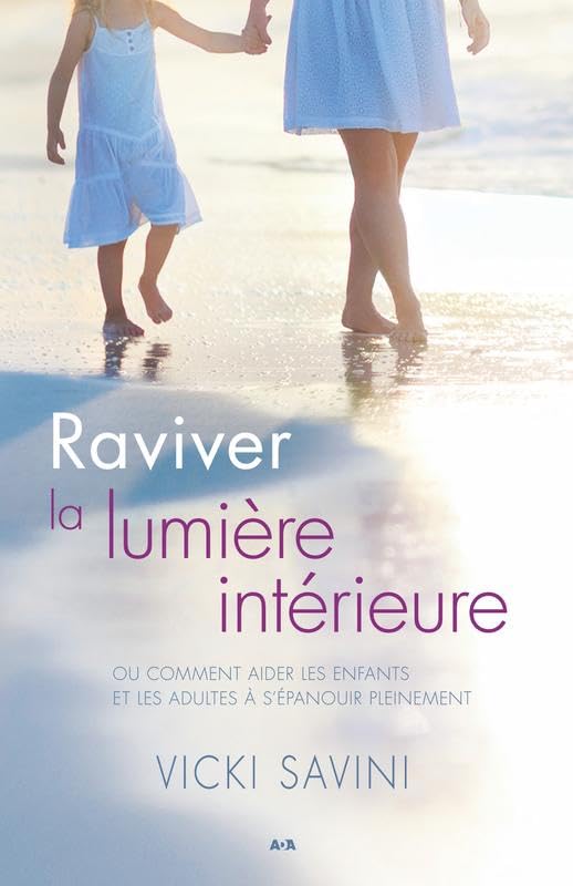 Raviver la lumière intérieure - Ou comment aider les enfants et les adultes à s'épanouir pleinement book