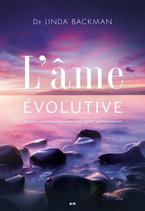 L'âme évolutive - Explorez vos vies antérieures pour guérir spirituellement Religion & Esotericism