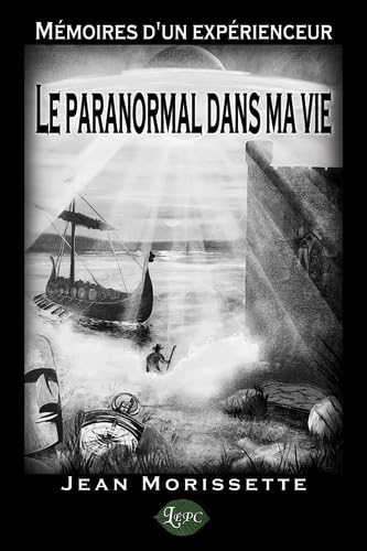 Mémoires d'un expérienceur - Le paranormal dans ma vie book