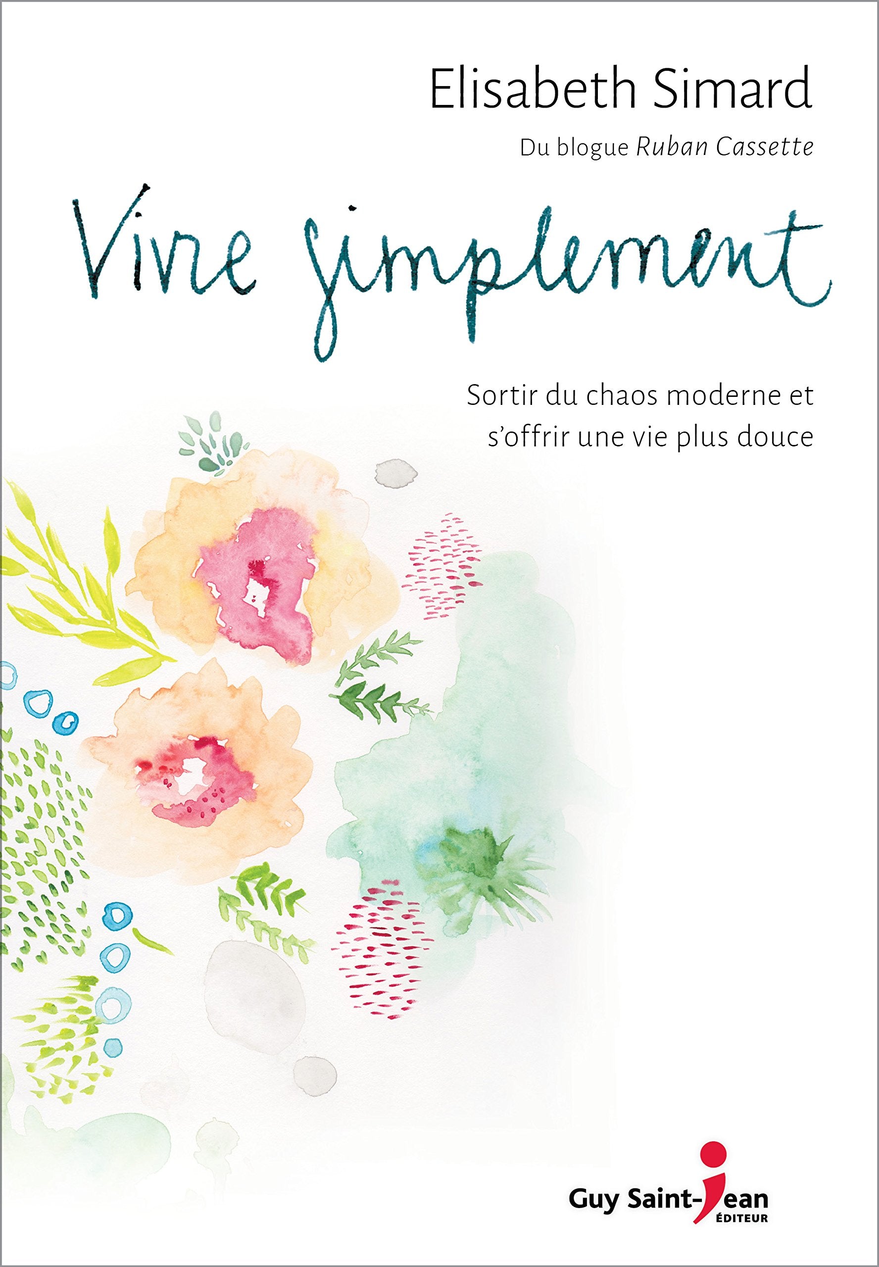 Vivre simplement: Sortir du chaos moderne et s'offrir une vie plus douce book