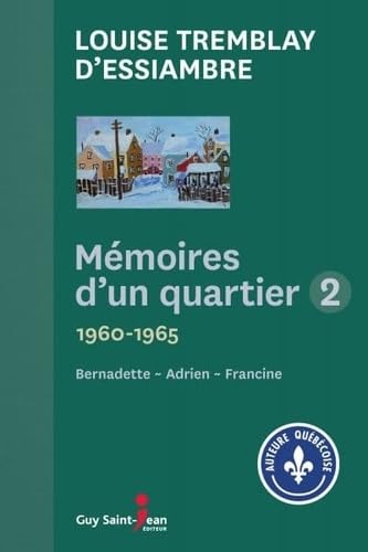 MEMOIRES D'UN QUARTIER VOLUME 2 1960 - 1965 BERNADETTE, ADRIEN, F book