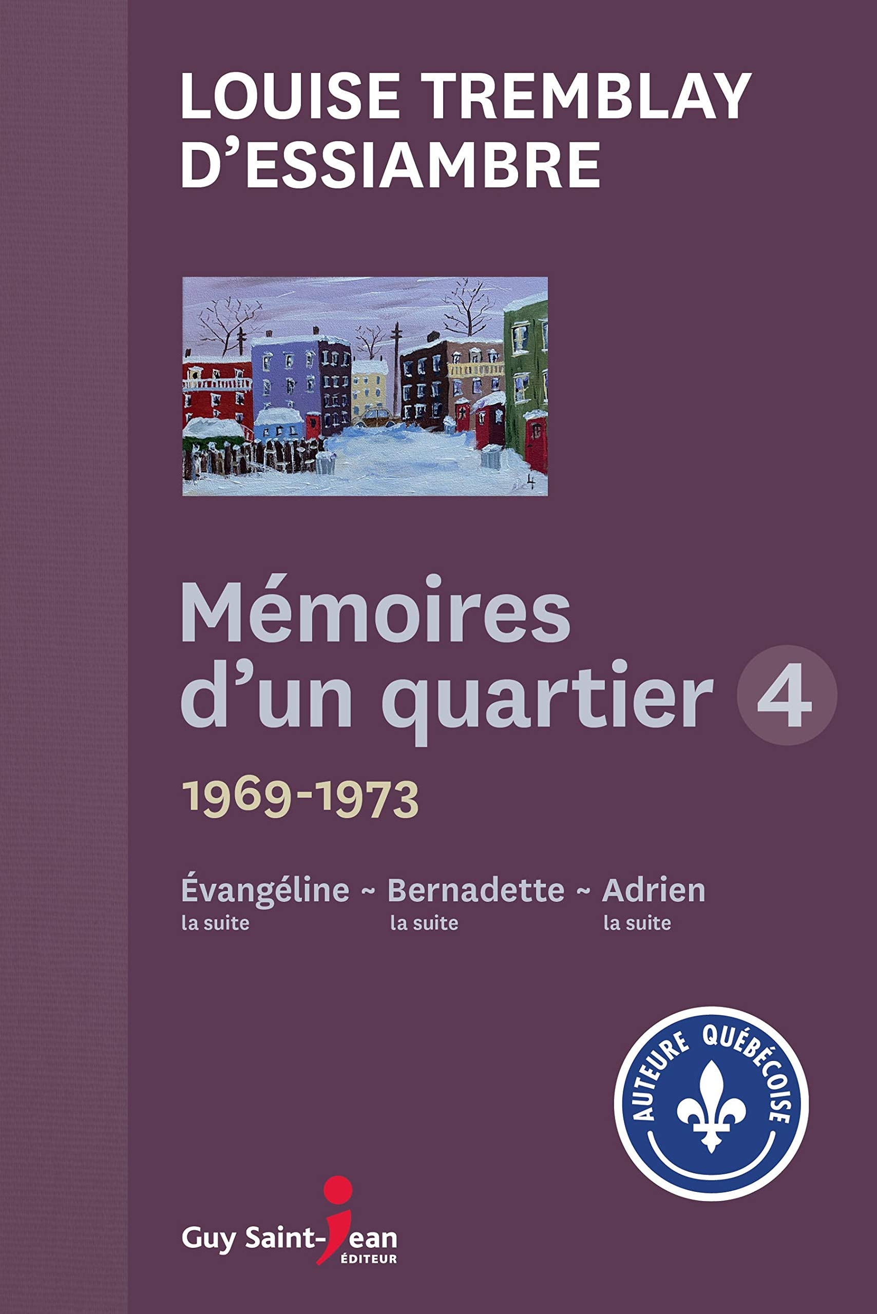 Mémoires d'un quartier vol. 4. 1969-1973. Evangéline la suite-Bernadette la suite-Adrien la suite Contemporary literature