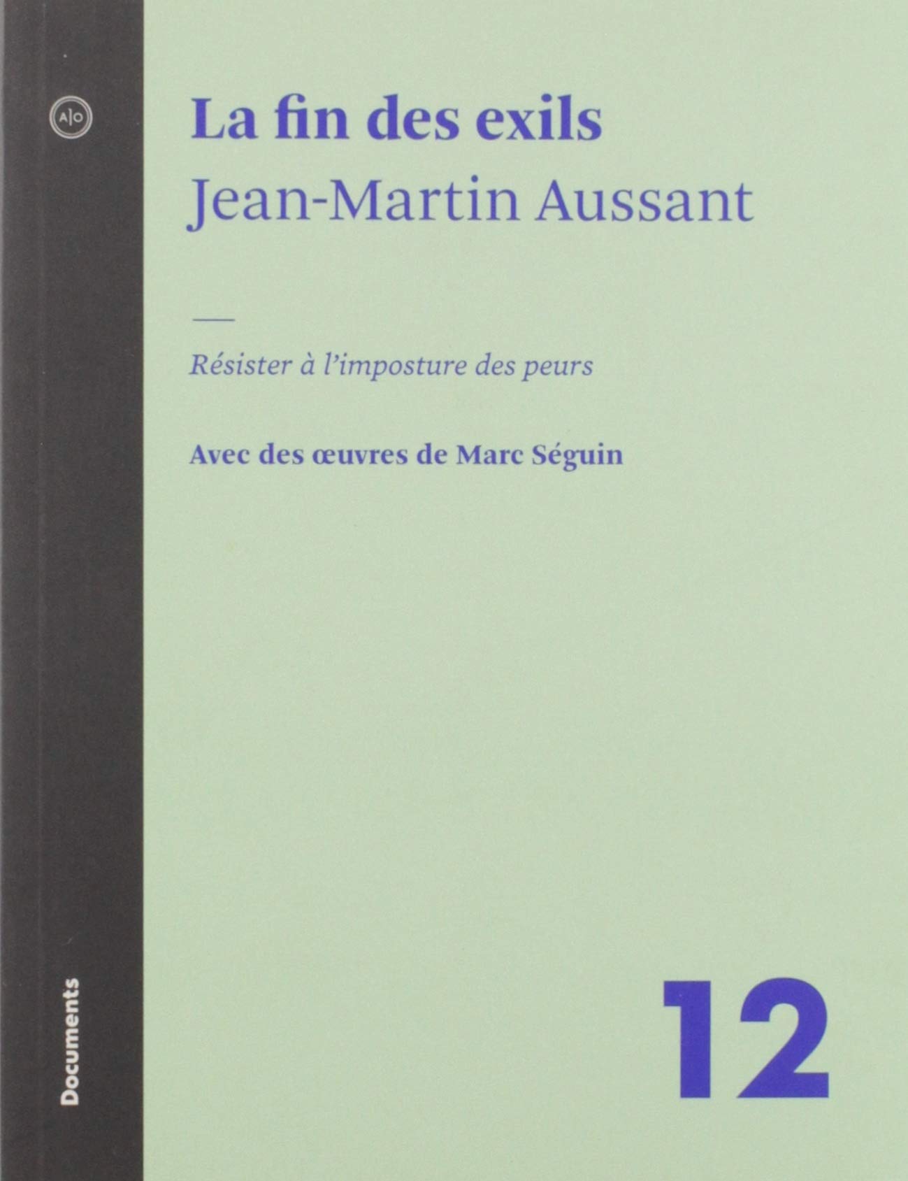 La fin des exils. resister a l'imposture des peurs: Résister à l’imposture des peurs book