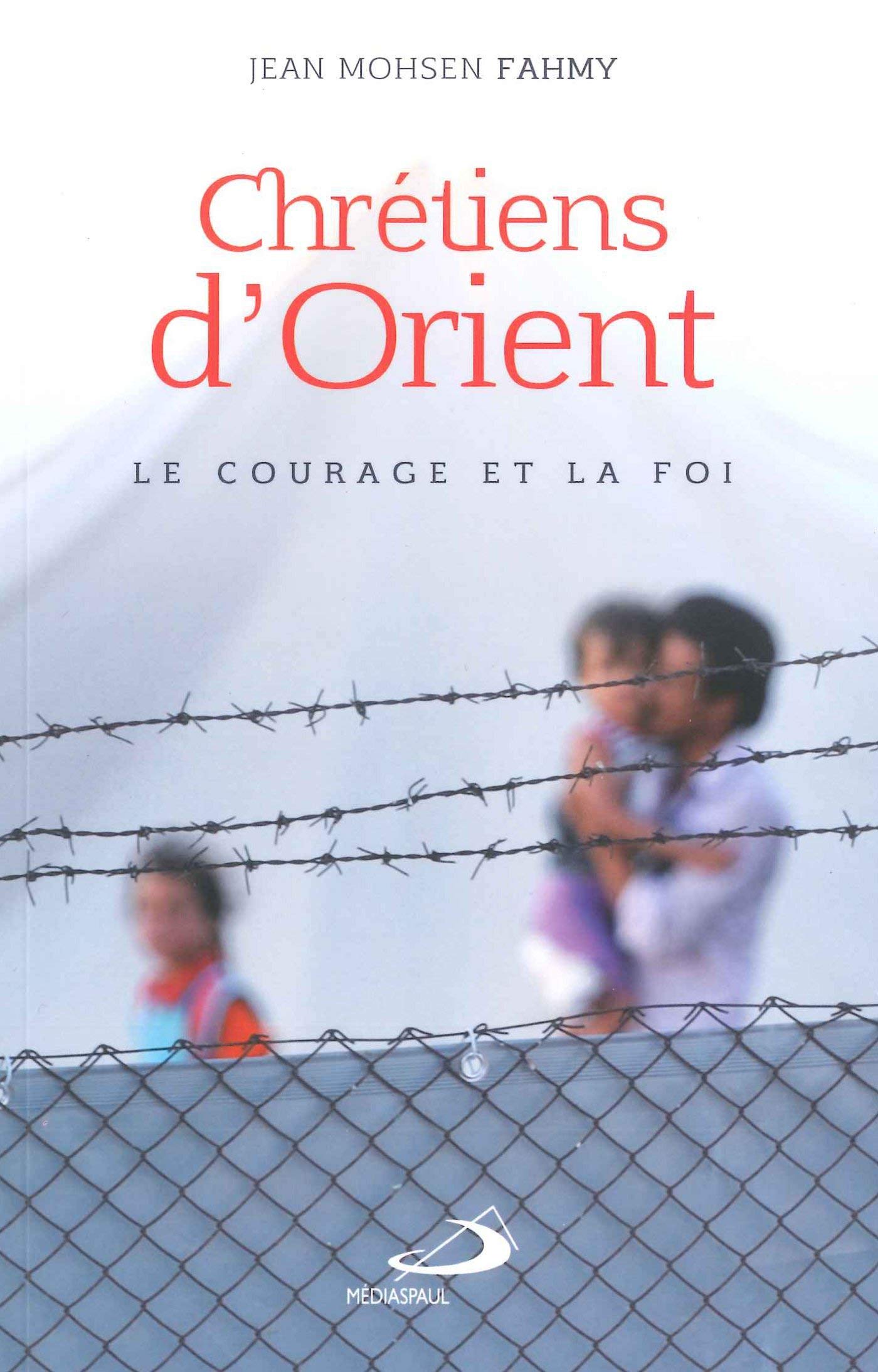 CHRETIENS D'ORIENT: Le courage et la foi Religion & Esotericism