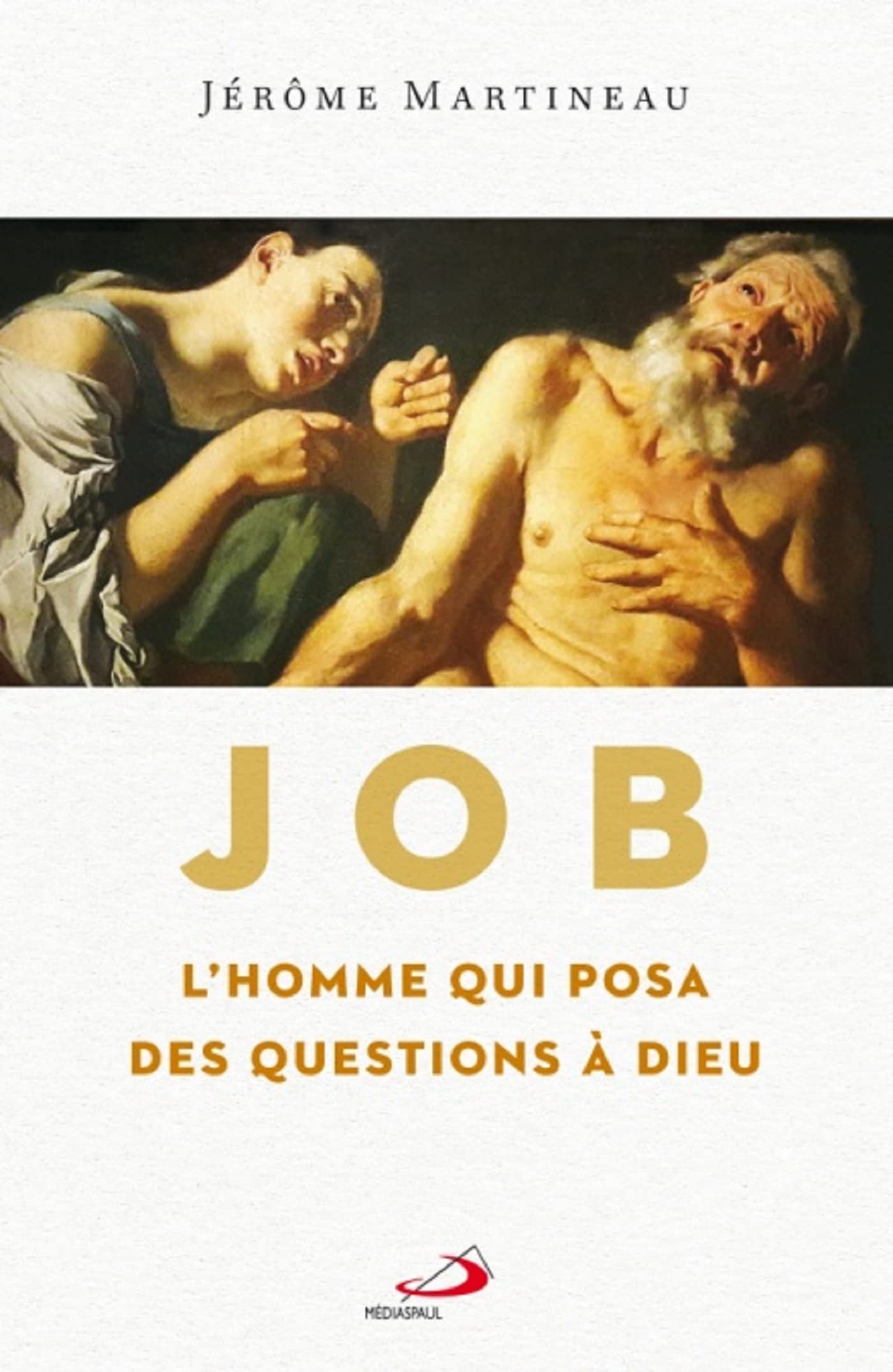 JOB, L'HOMME QUI POSA DES QUESTIONS À DIEU Religion & Esotericism