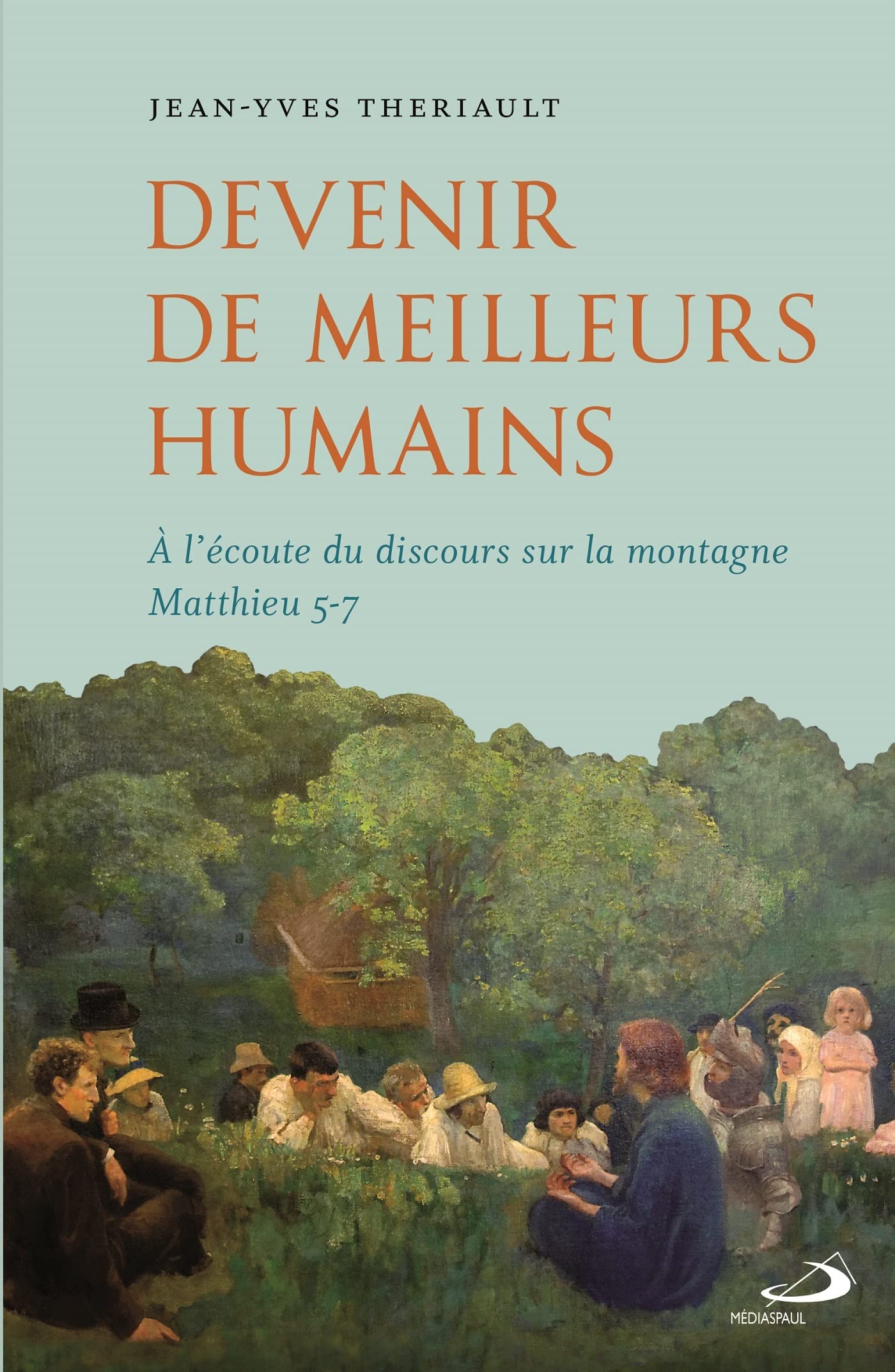 DEVENIR DE MEILLEURS HUMAINS: À L'ÉCOUTE DU DISCOURS SUR LA MONTAGNE MATTHIEU 5-7 Religion & Esotericism