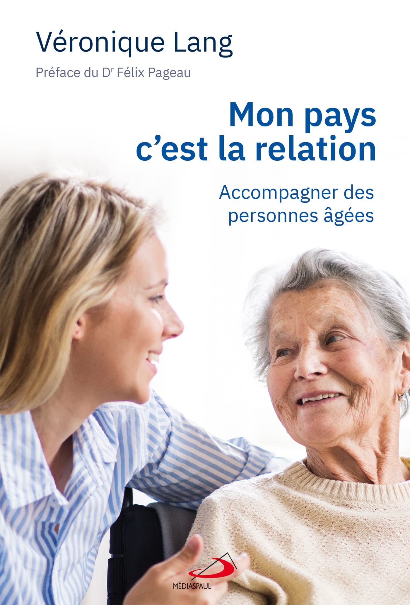 MON PAYS C'EST LA RELATION: ACCOMPAGNER DES PERSONNES ÂGÉES book