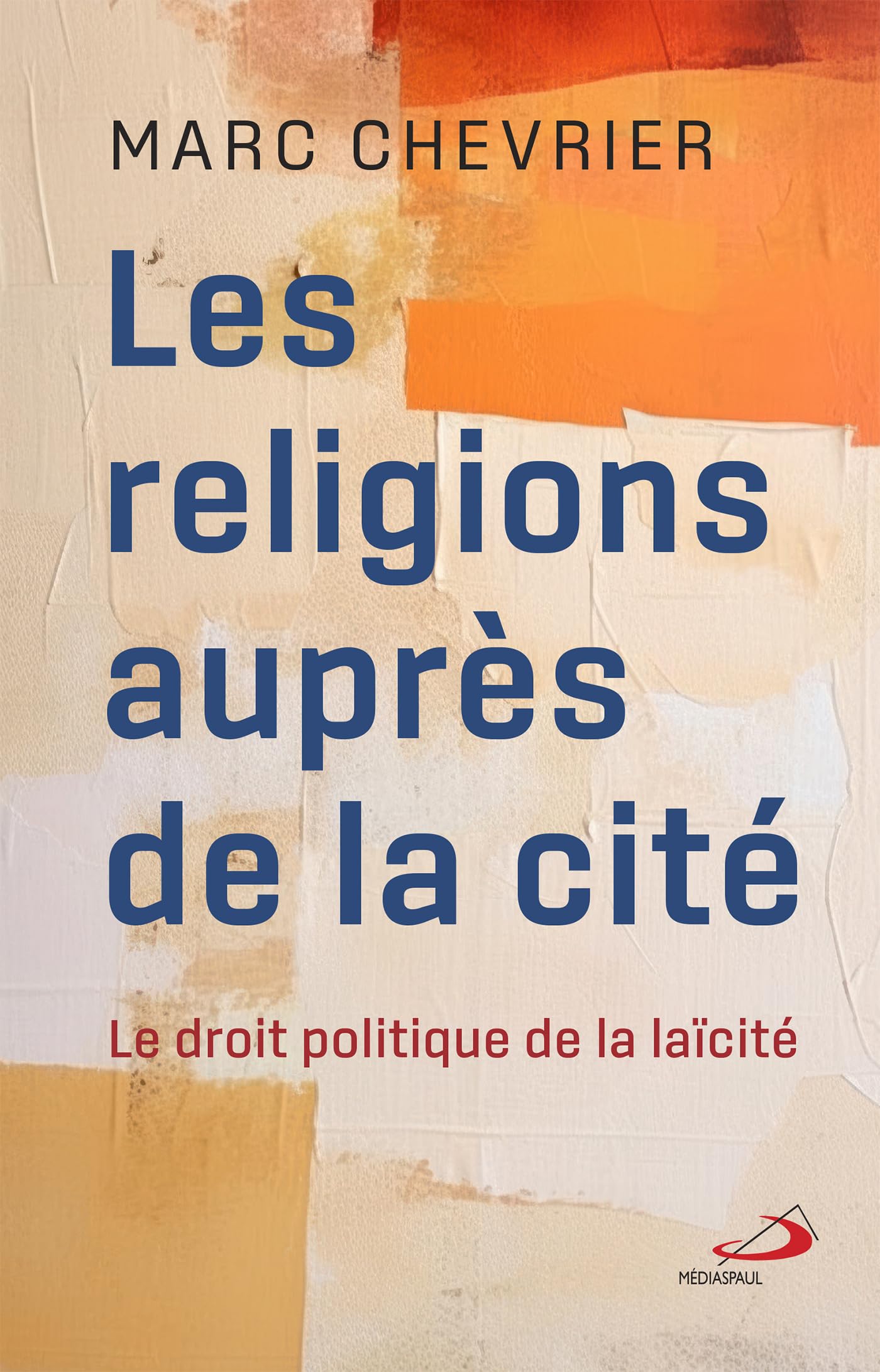 Les religions auprès de la cité: Le droit politique de la laïcité book