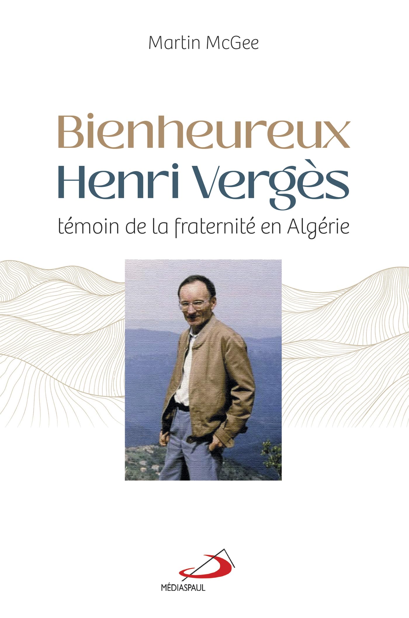 Bienheureux Henri Vergès: Témoin de la fraternité en Algérie book