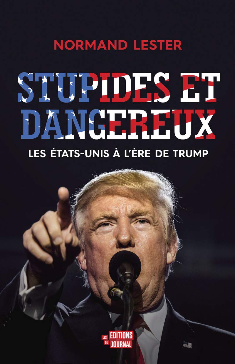 Stupides et dangereux - Les Etats-Unis à l'ère de Trump book