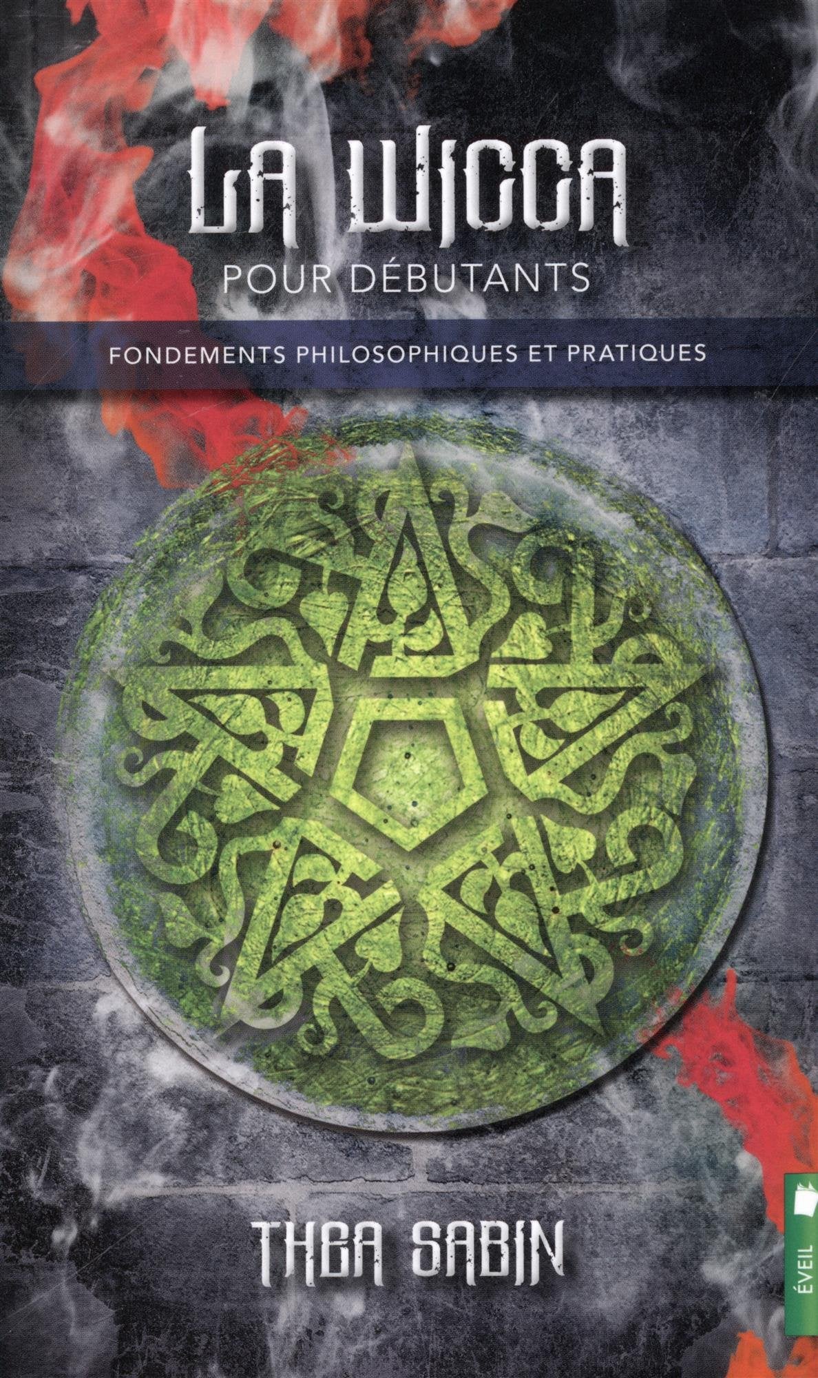 La Wicca pour débutants - Fondements philosophiques et pratiques Religion & Esotericism