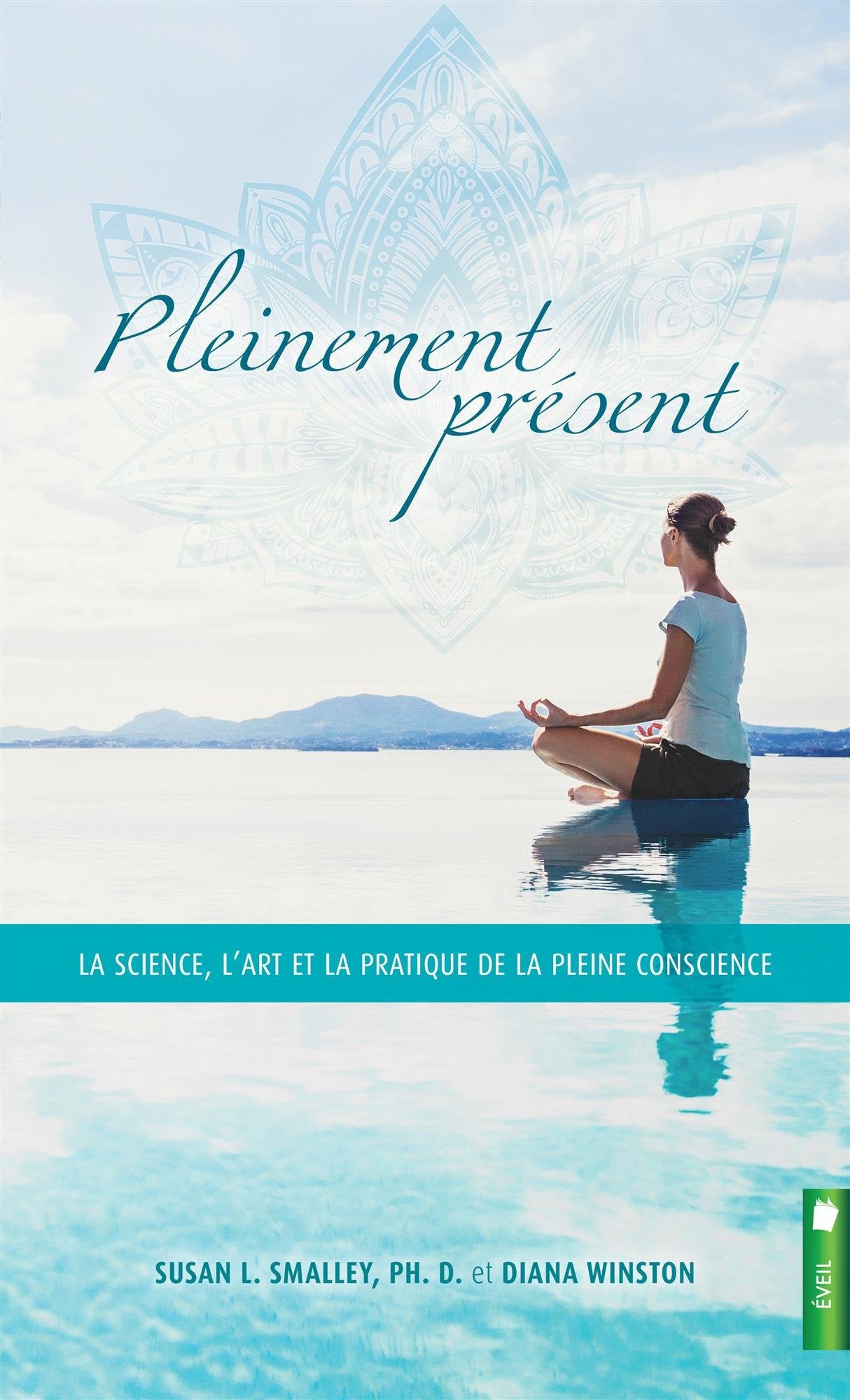 Pleinement présent - La science, l'art et la pratique de la pleine conscience Religion & Esotericism