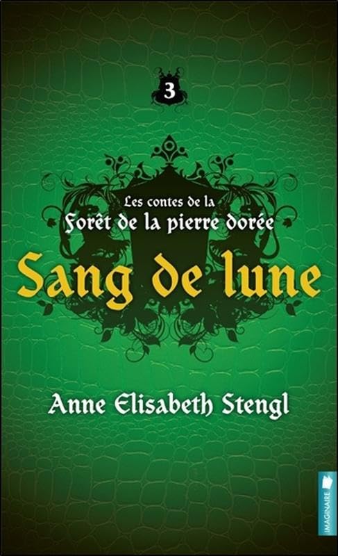Sang de lune - Les contes de la forêt de la pierre dorée Tome 3 book