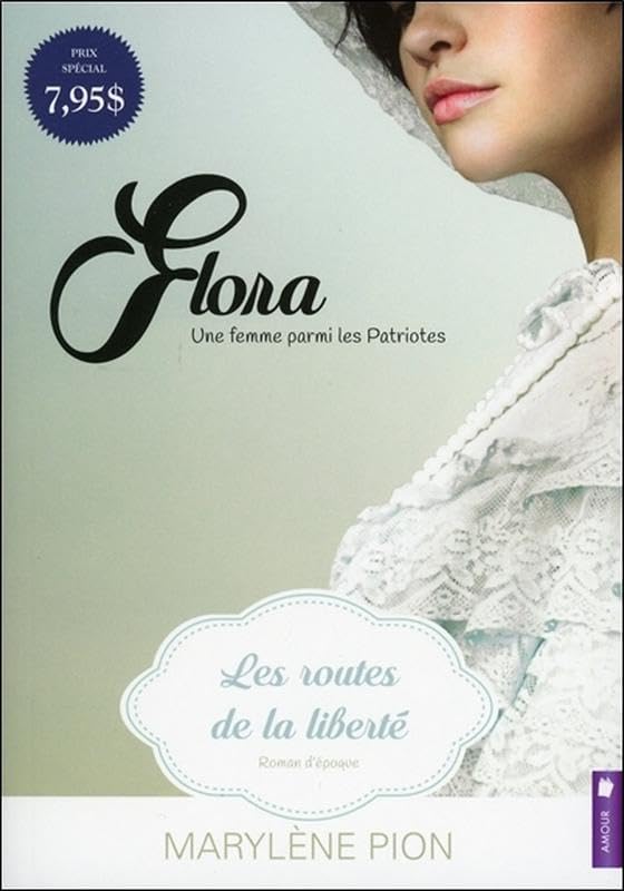 Flora - Une femme parmi les Patriotes Tome 1 - Les routes de la liberté Historical Fiction