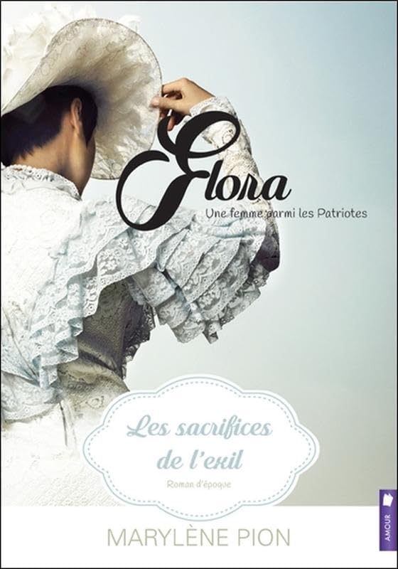 Flora - Une femme parmi les Patriotes - Les sacrifices de l'exil Tome 2 Fiction