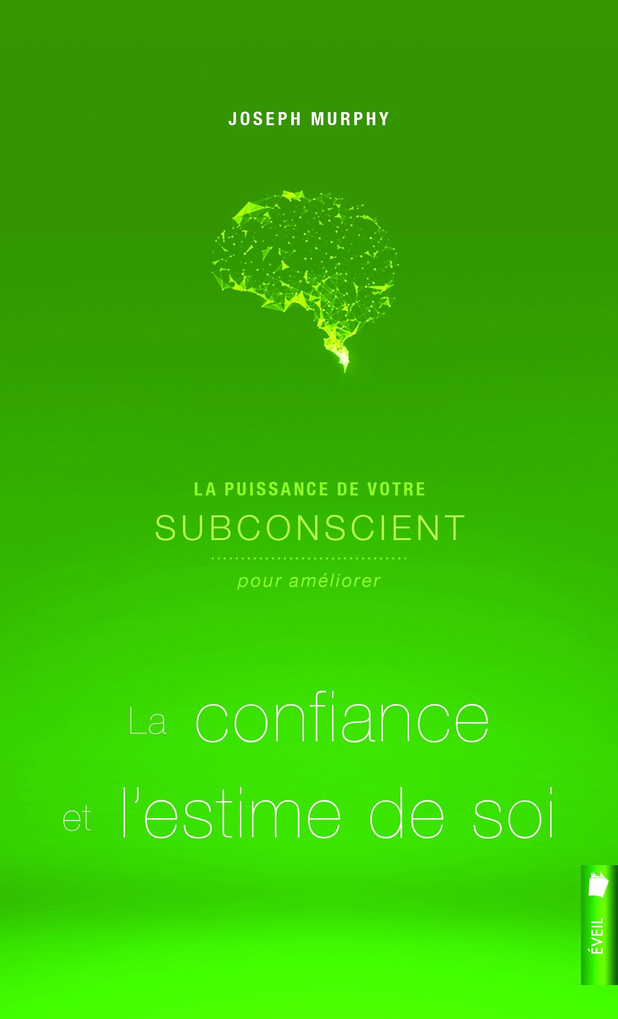 La puissance de votre subconscient pour améliorer la confiance et l'estime de soi Books