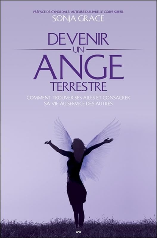 Devenir un ange terrestre - Comment trouver ses ailes et consacrer sa vie au service des autres Religion & Esotericism