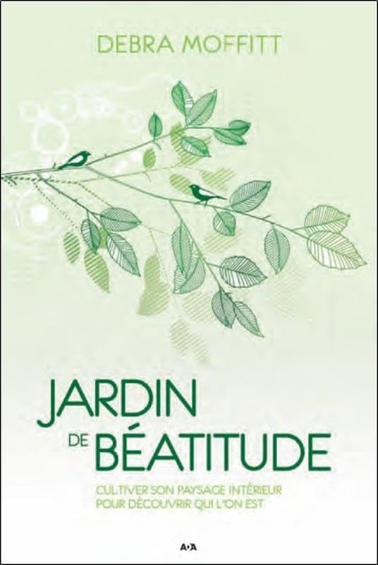 Jardin de béatitude - Cultiver son paysage intérieur pour découvrir qui l'on est book