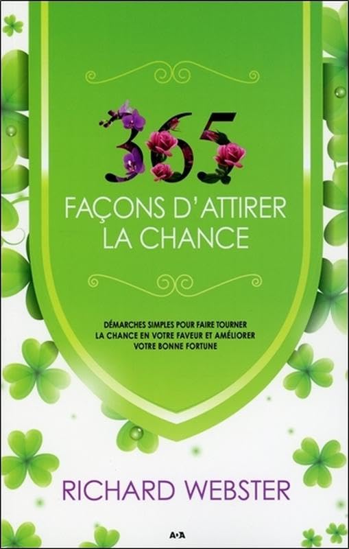 365 façons d'attirer la chance - Démarches simples pour faire tourner la chance... Religion & Esotericism