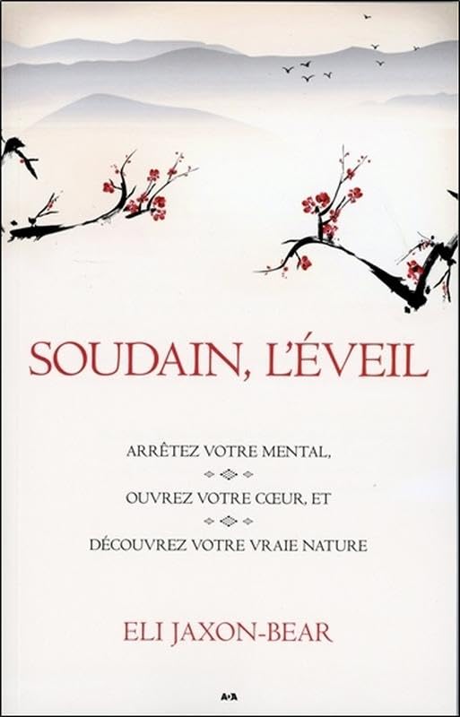 Soudain, l'éveil - Arrêtez votre mental, ouvrez votre coeur, et découvrez votre vraie nature Religion & Esotericism