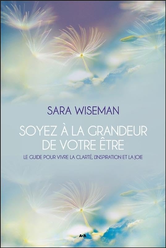 Soyez à la grandeur de votre être - Le guide pour vivre la clarté, l'inspiration et la joie Religion & Esotericism