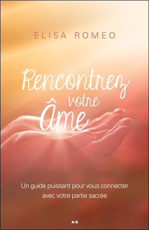 Rencontrez votre âme - Un guide puissant pour vous connecter avec votre partie sacrée Religion & Esotericism
