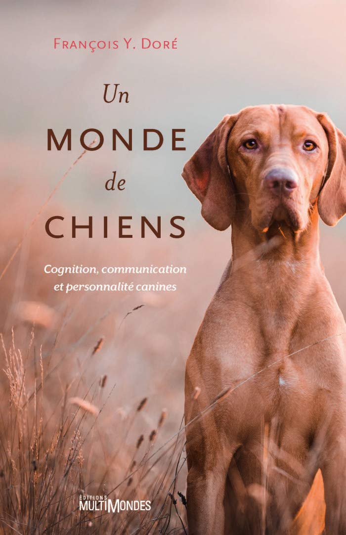 Un monde de chiens: Cognition, communication et personnalité canines Leisure, Home & Garden