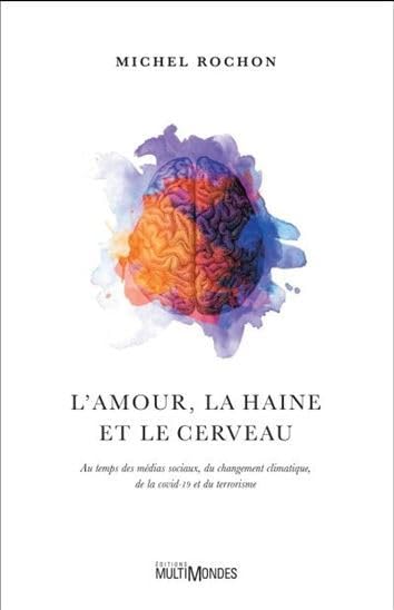 L'amour, la haine et le cerveau: Au temps des médias sociaux, du changement climatique, de la covid-19 et du terrorisme book