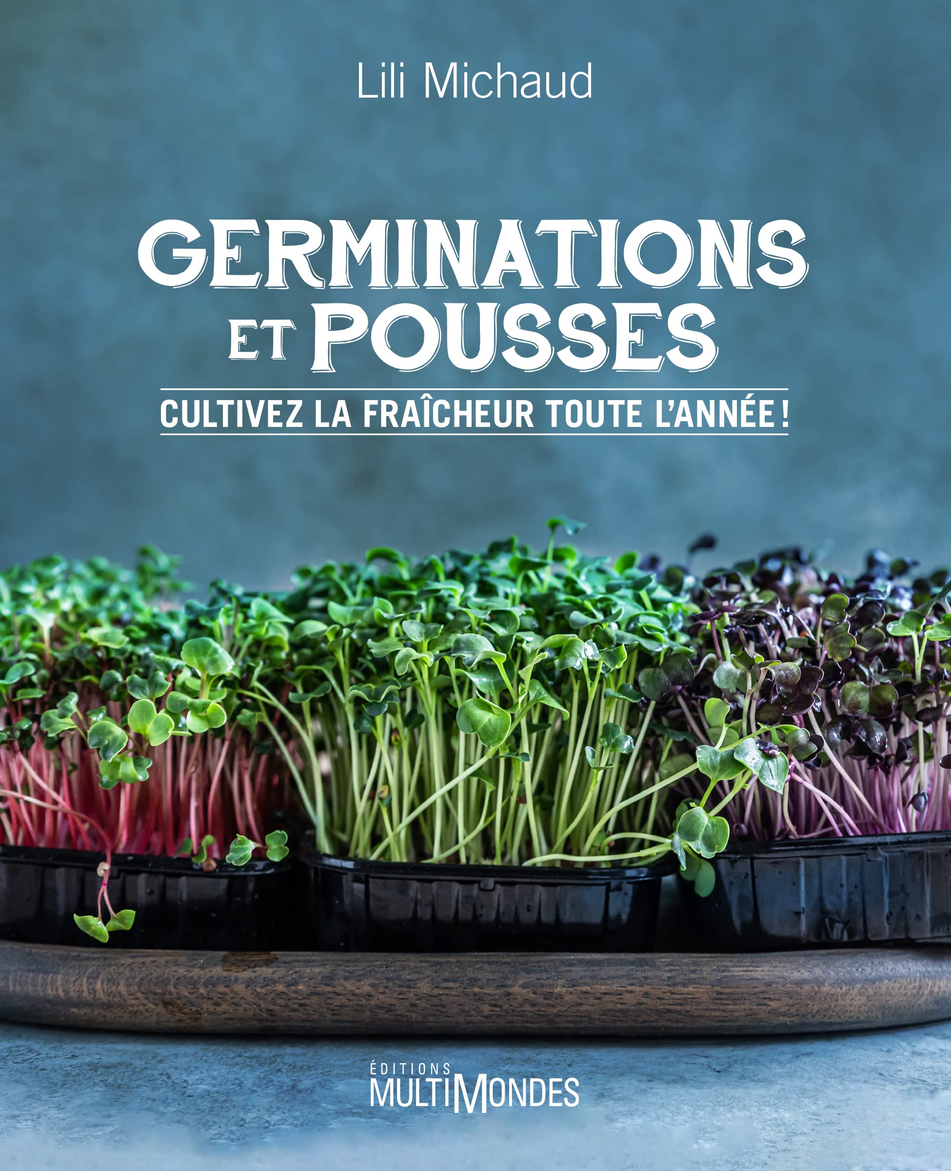 Germinations et pousses: Cultivez la fraîcheur toute l'année ! book