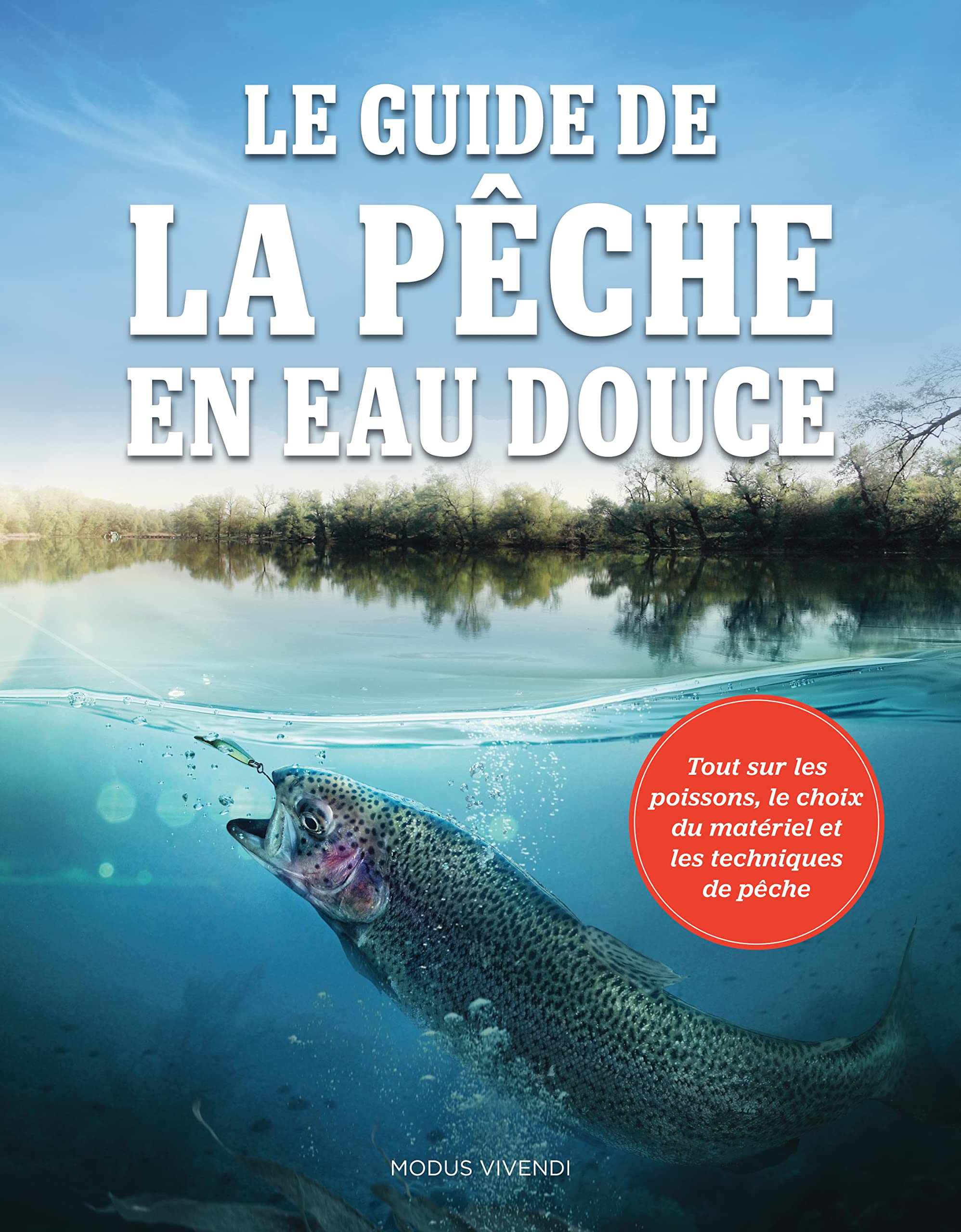 Guide de la pêche en eau douce: Tout sur les poissons, le choix du matériel et les techniques de pêche Leisure & Fun