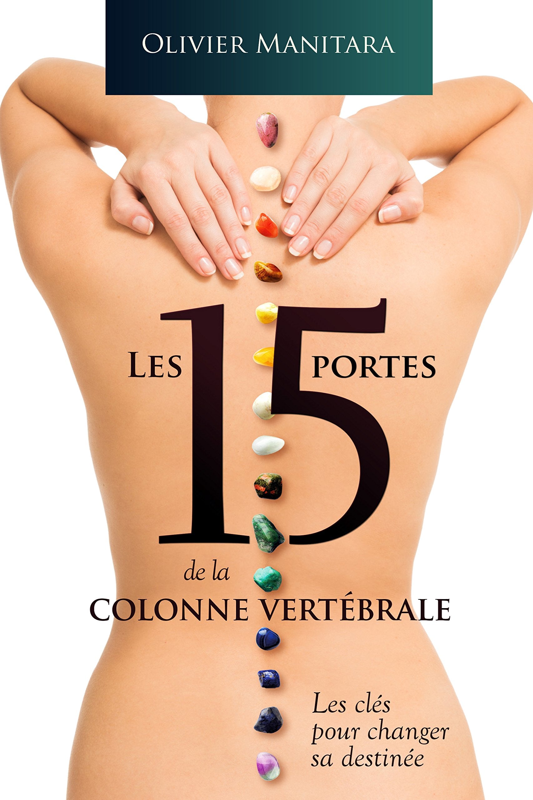 15 portes de la colonne vertébrale : Les clés pour changer sa destinée Books