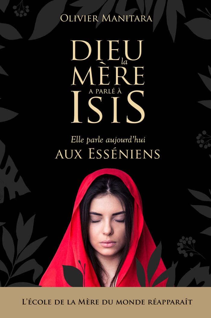Dieu la mère a parlé à Isis : Elle parle aujourd'hui aux Esséniens book