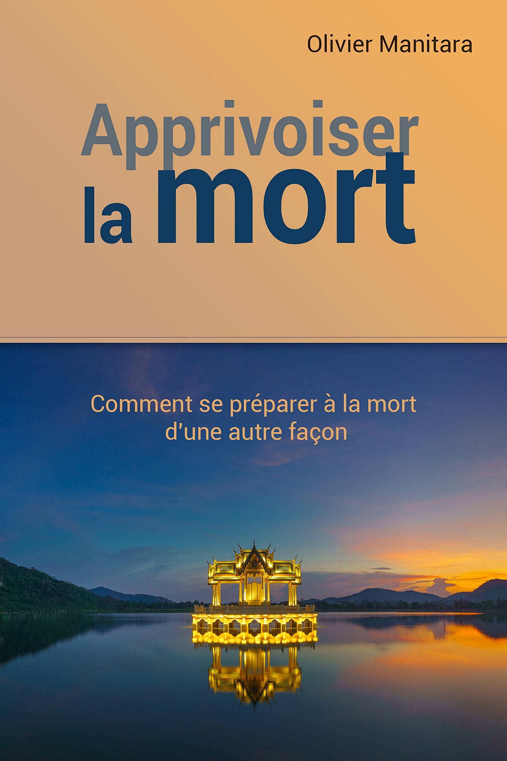 Apprivoiser la Mort : Comment Se Préparer a la Mort d'une Autre Façon Books