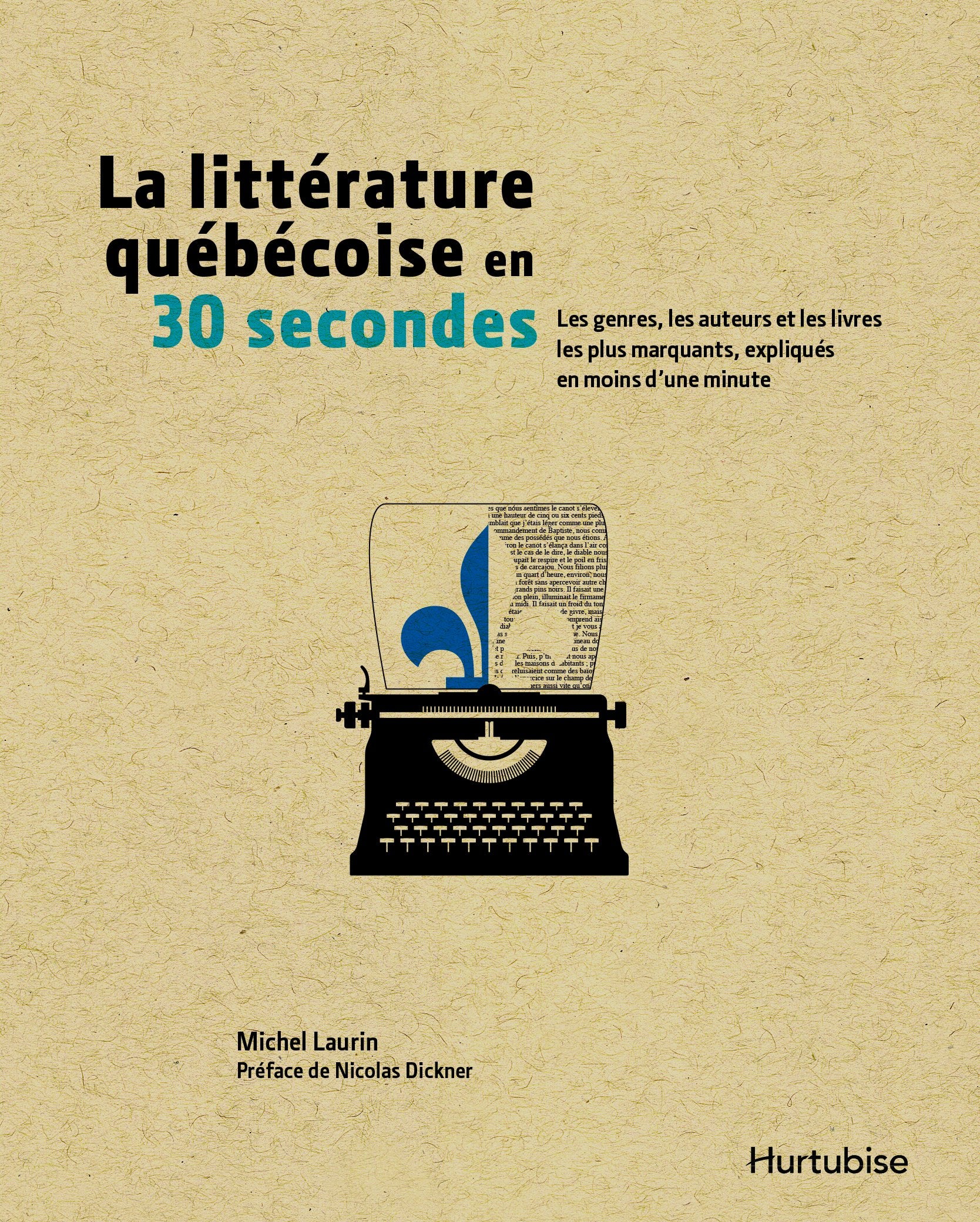 LA LITTERATURE QUEBECOISE EN 30 SECONDES: Les genres, les auteurs et les livres les plus marquants, expliqués en moins d'une minute Essays & Short Stories
