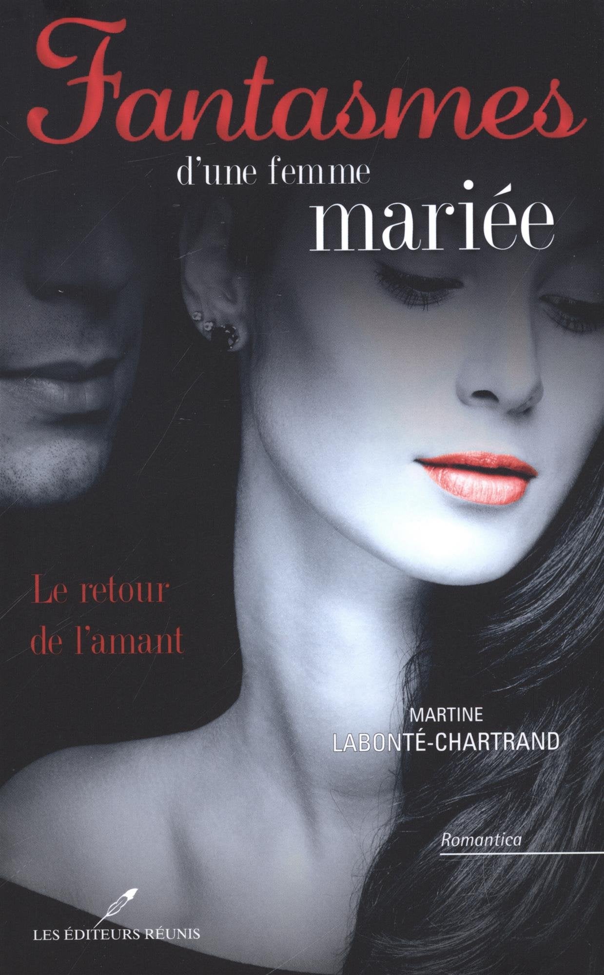 FANTASMES D'UNE FEMME MARIEE. LE RETOUR DE L'AMANT Contemporary literature