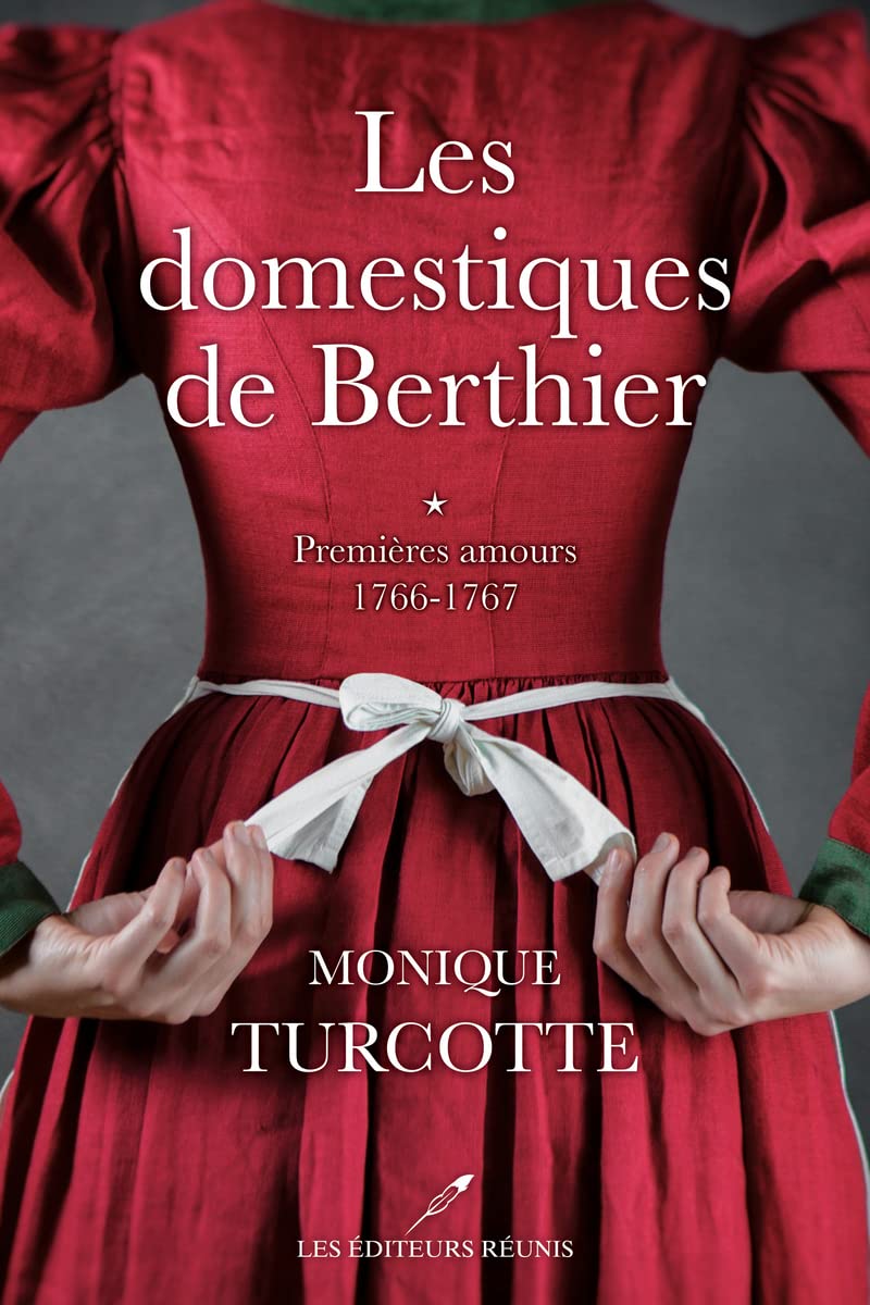 Les domestiques de Berthier - Premières amours 1766-1767: Premiers amours 1766-1767 (1) Fiction