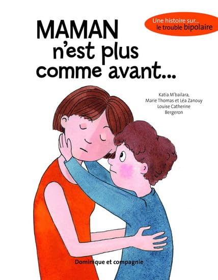 Maman n'est plus comme avant... Une histoire sur le trouble bipolaire book
