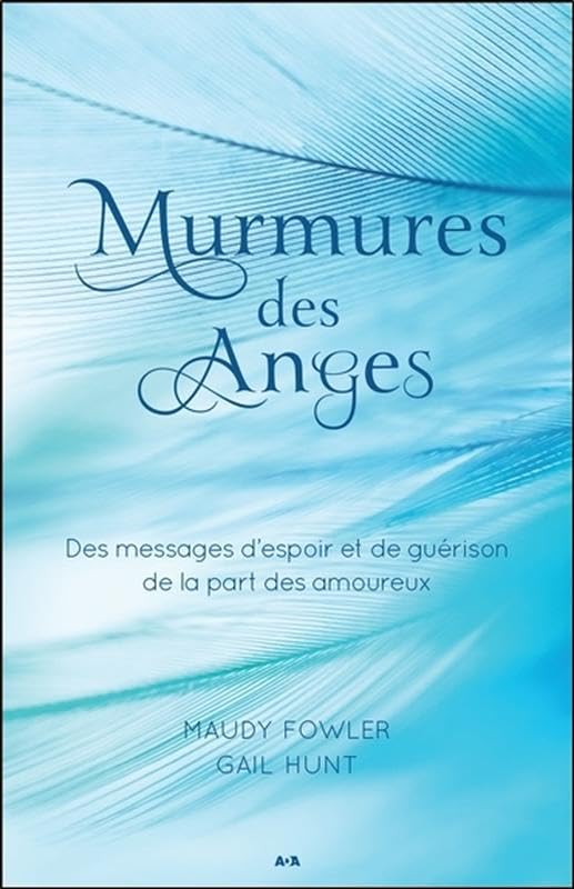 Murmures des Anges - Des messages d'espoir et de guérison de la part des amoureux Religion & Esotericism