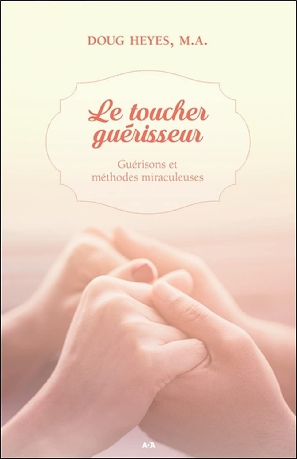Le toucher guérisseur - Guérisons et méthodes miraculeuses Books