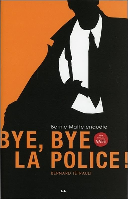 Bye bye la police ! Bernie Matte enquête Tome 1 book